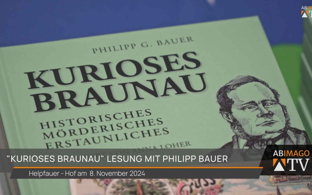 „Kurioses Braunau“ Lesung mit Philipp Bauer