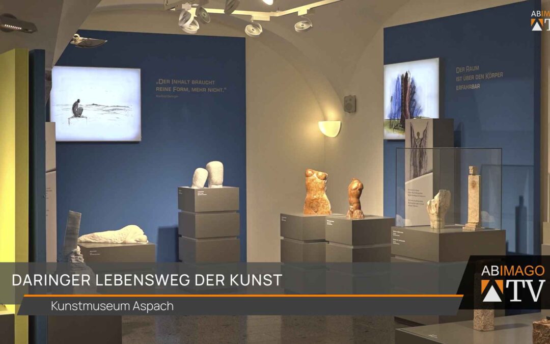 Daringer Lebensweg der Kunst – Kunstmuseum Aspach